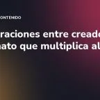 Colaboraciones entre creadores: el formato que multiplica alcance