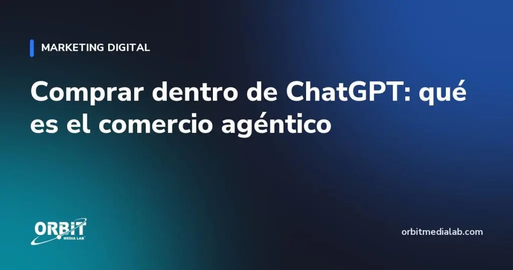 Comprar dentro de ChatGPT: qué es el comercio agéntico