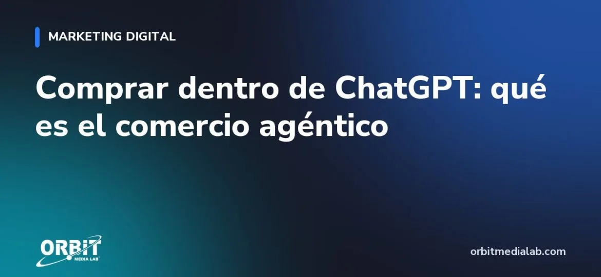 Comprar dentro de ChatGPT: qué es el comercio agéntico