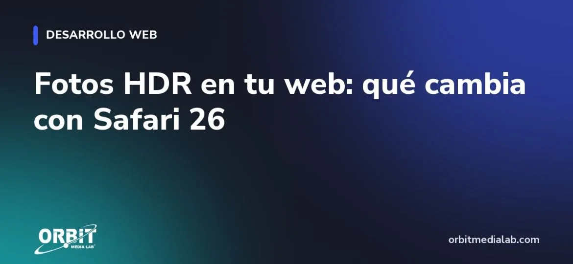 Fotos HDR en tu web: qué cambia con Safari 26