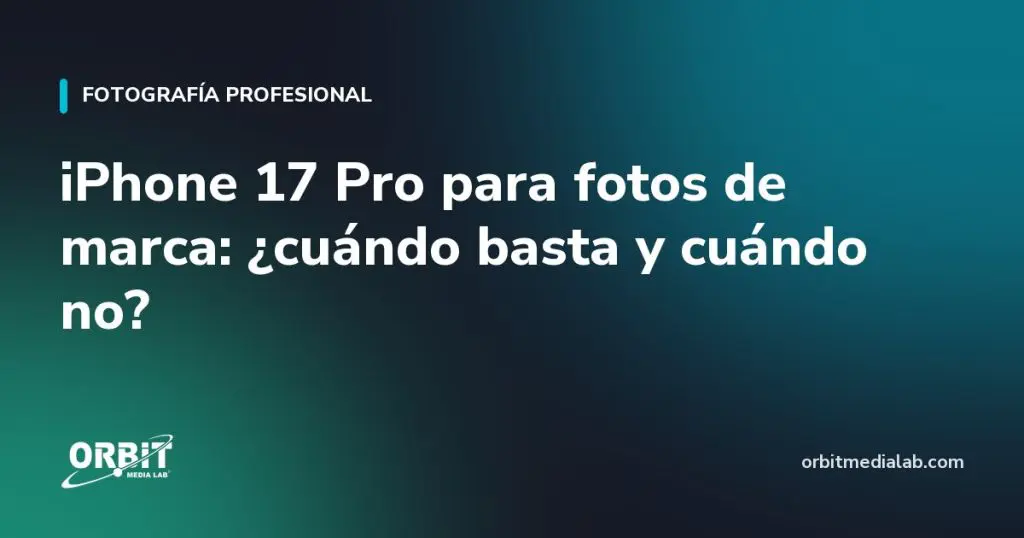 iPhone 17 Pro para fotos de marca: ¿cuándo basta y cuándo no?