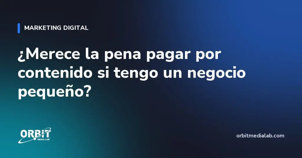 ¿Merece la pena pagar por contenido si tengo un negocio pequeño?