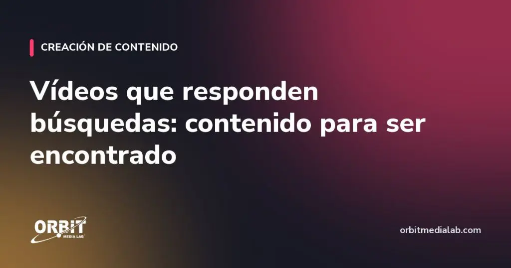 Vídeos que responden búsquedas: contenido para ser encontrado