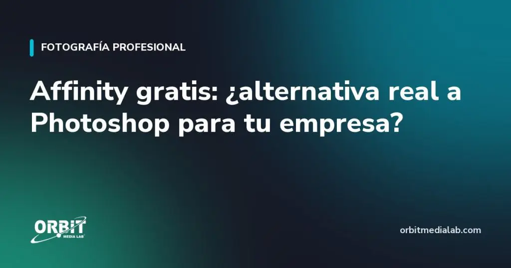 Affinity gratis: ¿alternativa real a Photoshop para tu empresa?