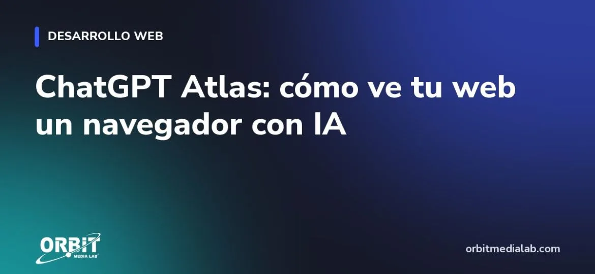 ChatGPT Atlas: cómo ve tu web un navegador con IA