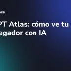 ChatGPT Atlas: cómo ve tu web un navegador con IA