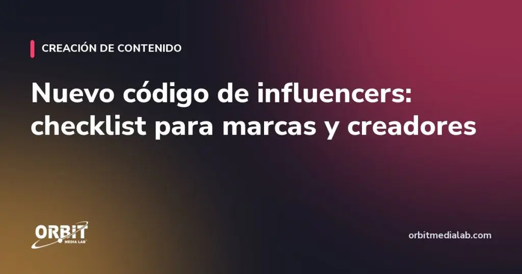 Nuevo código de influencers: checklist para marcas y creadores