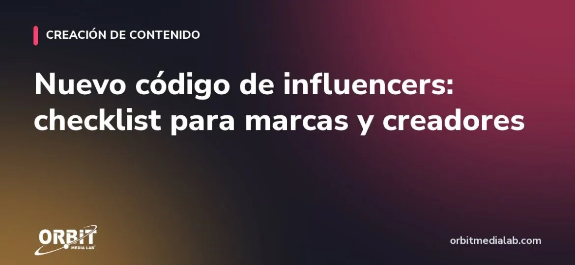 Nuevo código de influencers: checklist para marcas y creadores