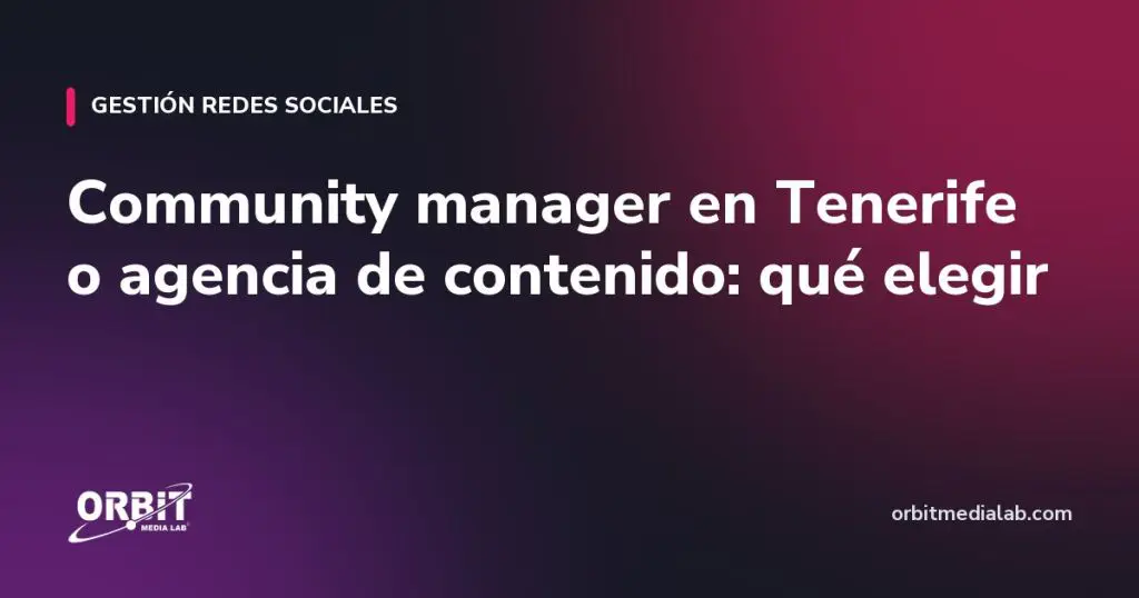 Community manager en Tenerife o agencia de contenido: qué elegir