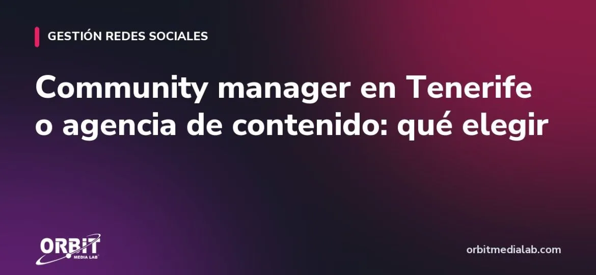 Community manager en Tenerife o agencia de contenido: qué elegir