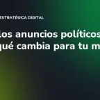 Fin de los anuncios políticos en Meta: qué cambia para tu marca