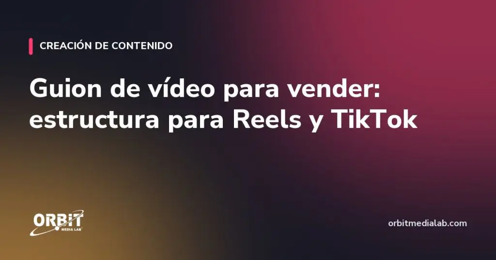 Guion de vídeo para vender: estructura para Reels y TikTok