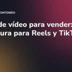 Guion de vídeo para vender: estructura para Reels y TikTok