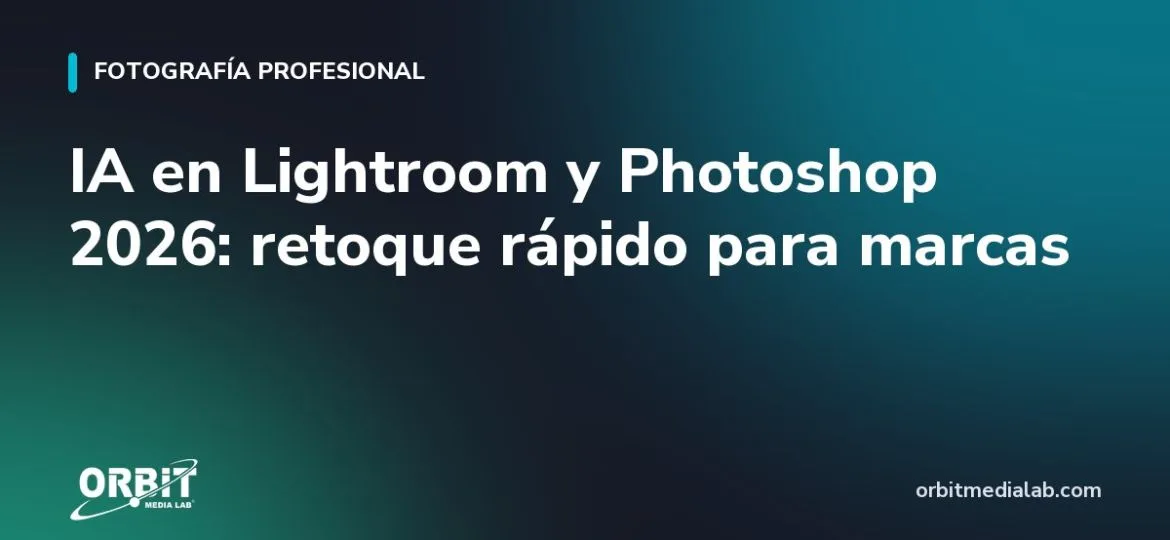 IA en Lightroom y Photoshop 2026: retoque rápido para marcas