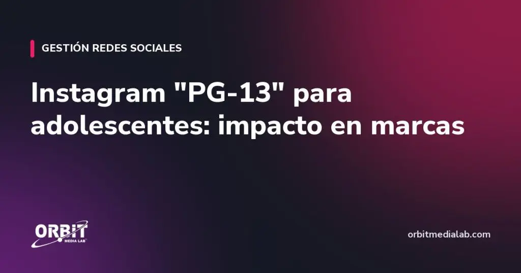 Instagram "PG-13" para adolescentes: impacto en marcas
