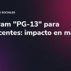 Instagram "PG-13" para adolescentes: impacto en marcas