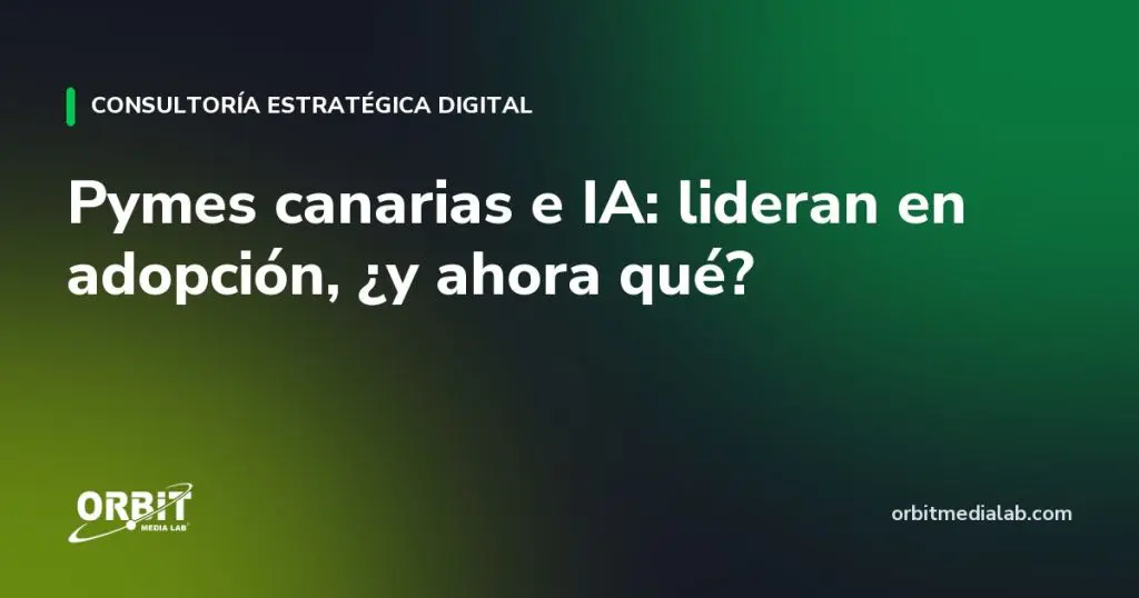 Pymes canarias e IA: lideran en adopción, ¿y ahora qué?
