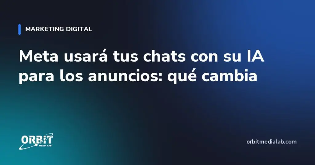 Meta usará tus chats con su IA para los anuncios: qué cambia