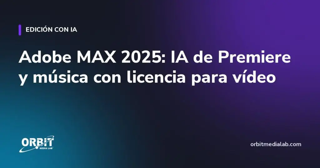 Adobe MAX 2025: IA de Premiere y música con licencia para vídeo