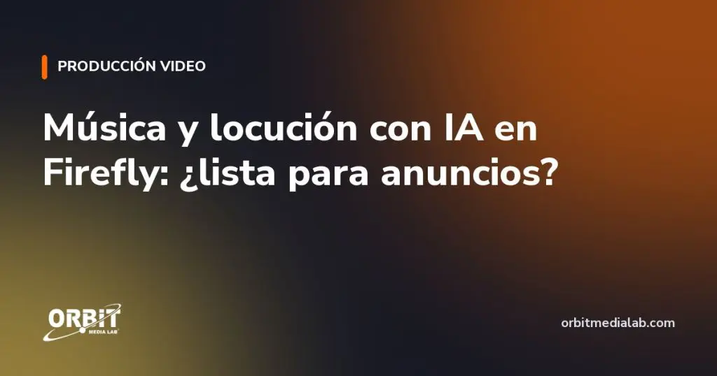 Música y locución con IA en Firefly: ¿lista para anuncios?