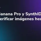 Nano Banana Pro y SynthID: cómo verificar imágenes hechas con IA