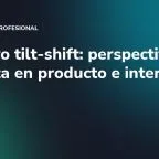 Objetivo tilt-shift: perspectiva perfecta en producto e interior
