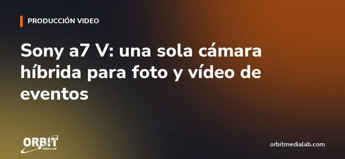 Sony a7 V: una sola cámara híbrida para foto y vídeo de eventos