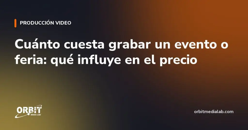 Cuánto cuesta grabar un evento o feria: qué influye en el precio