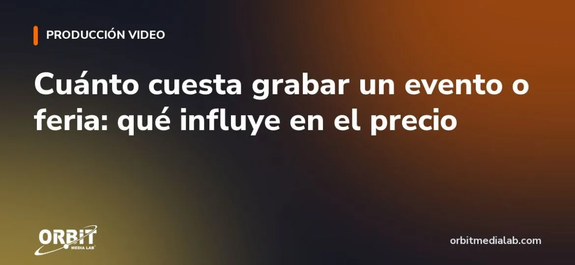 Cuánto cuesta grabar un evento o feria: qué influye en el precio