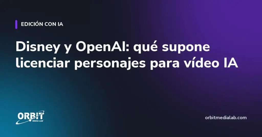 Disney y OpenAI: qué supone licenciar personajes para vídeo IA