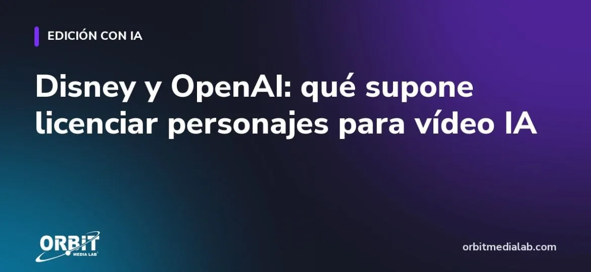 Disney y OpenAI: qué supone licenciar personajes para vídeo IA
