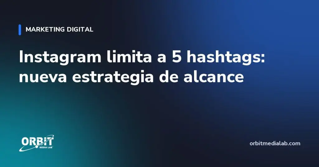 Instagram limita a 5 hashtags: nueva estrategia de alcance