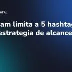 Instagram limita a 5 hashtags: nueva estrategia de alcance