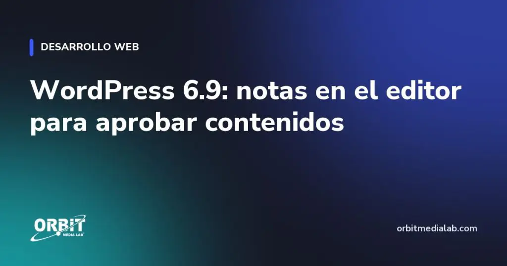 WordPress 6.9: notas en el editor para aprobar contenidos