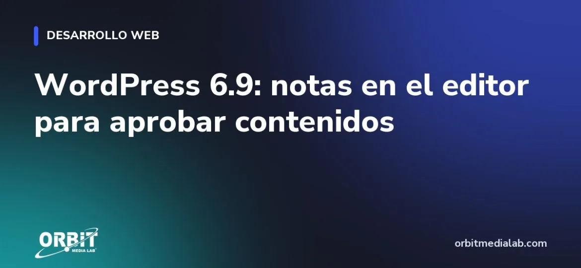 WordPress 6.9: notas en el editor para aprobar contenidos