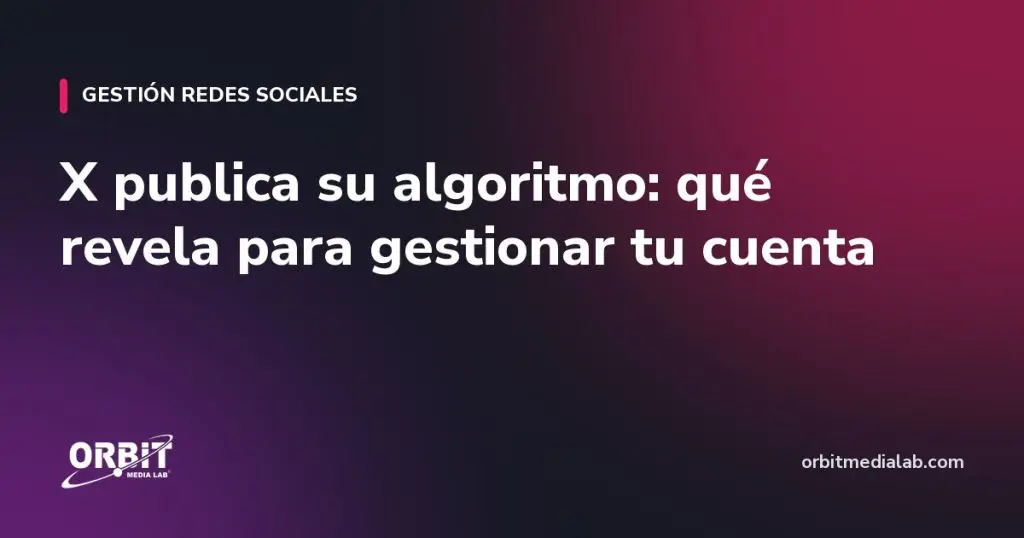 X publica su algoritmo: qué revela para gestionar tu cuenta