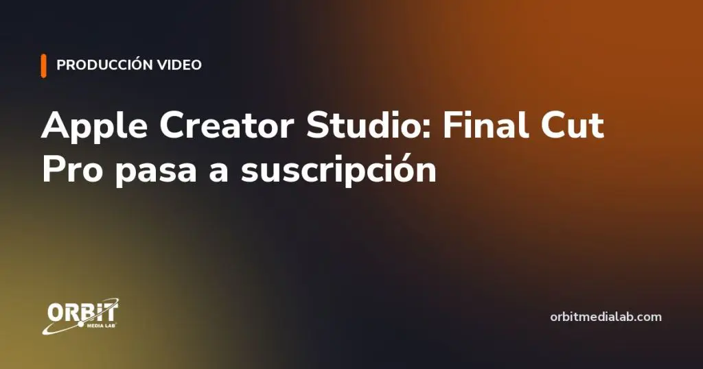 Apple Creator Studio: Final Cut Pro pasa a suscripción