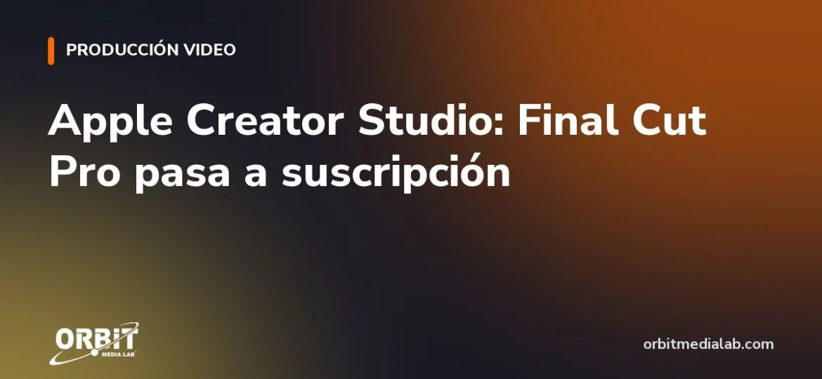 Apple Creator Studio: Final Cut Pro pasa a suscripción