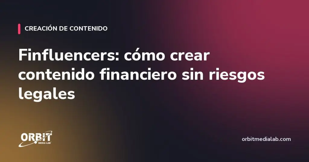 Finfluencers: cómo crear contenido financiero sin riesgos legales