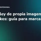 Nueva ley de propia imagen y deepfakes: guía para marcas