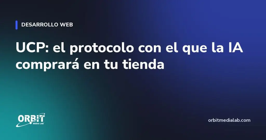 UCP: el protocolo con el que la IA comprará en tu tienda