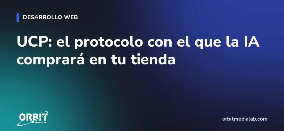 UCP: el protocolo con el que la IA comprará en tu tienda
