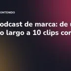 Videopodcast de marca: de un episodio largo a 10 clips cortos