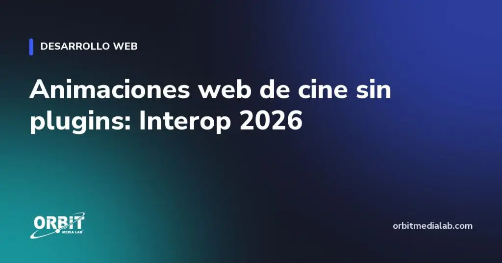Animaciones web de cine sin plugins: Interop 2026