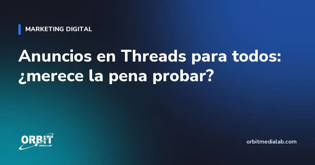 Anuncios en Threads para todos: ¿merece la pena probar?