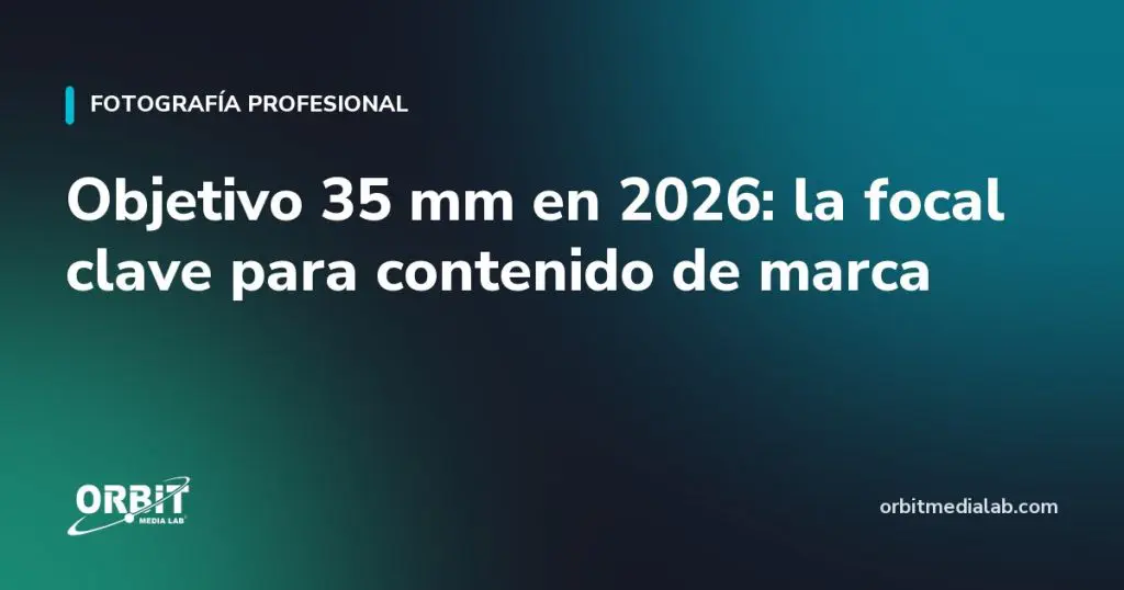 Objetivo 35 mm en 2026: la focal clave para contenido de marca