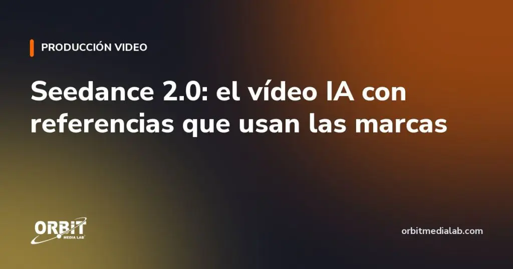 Seedance 2.0: el vídeo IA con referencias que usan las marcas