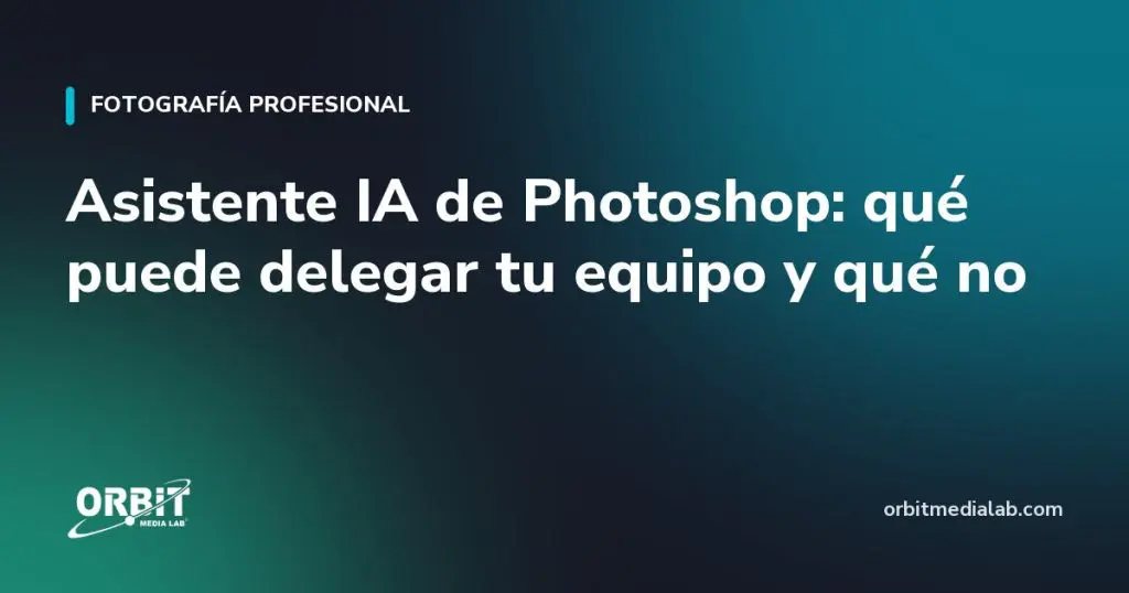 Asistente IA de Photoshop: qué puede delegar tu equipo y qué no