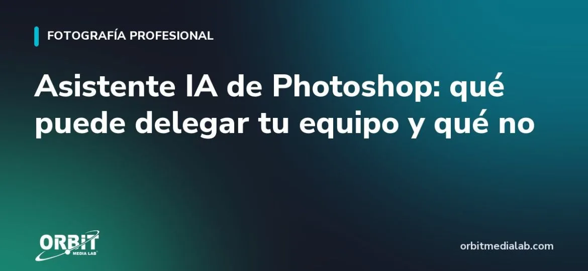 Asistente IA de Photoshop: qué puede delegar tu equipo y qué no
