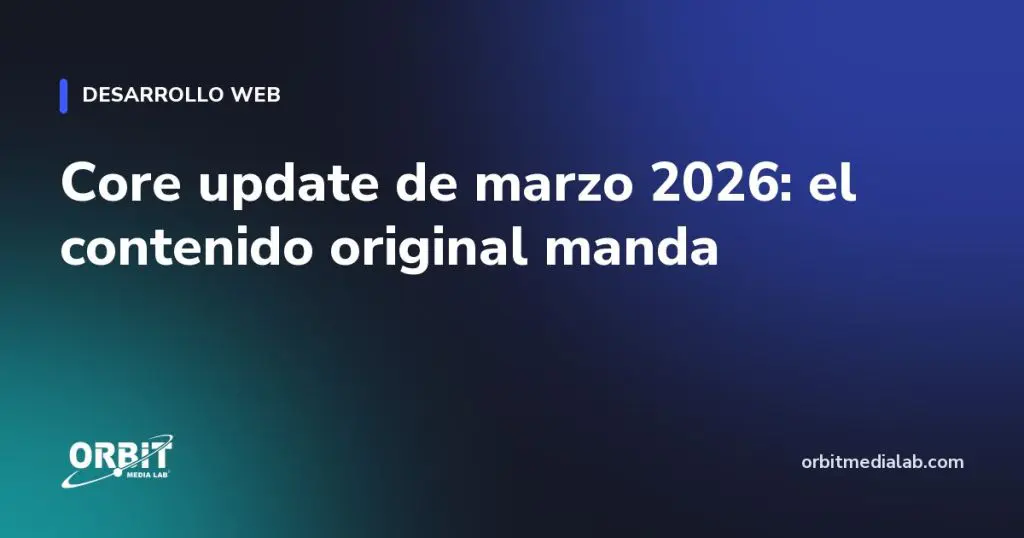 Core update de marzo 2026: el contenido original manda